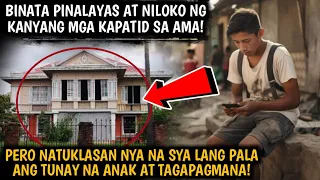 BINATA PINALAYAS AT NILOKO NG KANYANG MGA KAPATID SA AMA!PERO NATUKLASAN NYA NA SYA LANG PALA ANG