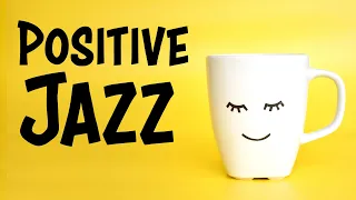 Positive JAZZ - Happy Morning Music To Start The Day