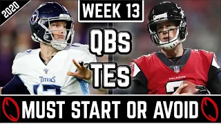 Must Start and Avoid - Quarterbacks + Tight Ends - 2020 Fantasy Football Advice (Week13)