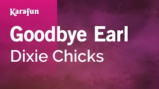 Goodbye Earl - The Chicks | Karaoke Version | KaraFun