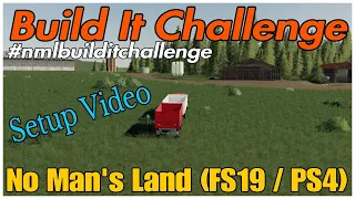 Build It Challenge / No Man's Land / Setup Video / FS19 / PS4 / RustyMoney Gaming