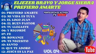Vol 04 Completo Eliezer Bravo y Jorge Sierra, Prefiero Amarte Música Vallenata Cristiana Pentecostal
