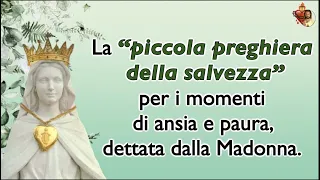 La “piccola preghiera della salvezza” per i momenti di ansia e paura, dettata dalla Madonna.