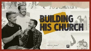 Building His Church // Ethan Matott