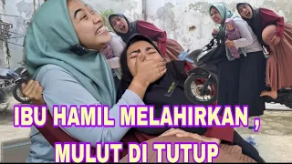 DRAMA IBU HAMIL CEREWET, MELAHIRKAN MULUT DI TUTUP