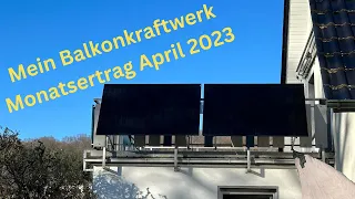 Mein Balkonkraftwerk - Monatsertrag April 2023 // 4K