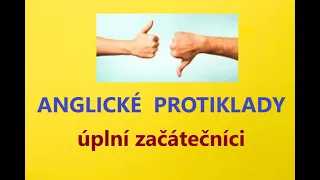 Angličtina pro úplné začátečníky SLOVÍČKA - TRÉNUJTE SLOVA OPAČNÉHO VÝZNAMU