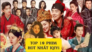 TOP 10 phim Trung Quốc hot nhất trên iQIYi: Thương Lan Quyết, Khanh Khanh Nhật Thường chưa phải số 1