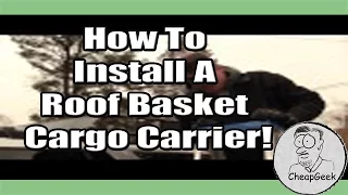 How To Install A Roof Basket Cargo Carrier!