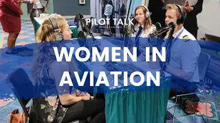 The Pilot Talk Podcast #14 - Women in Aviation