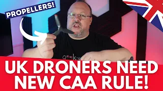 UK Droners Need to Know This! CAA Issue New Drone Guidance! Propellers!  UK Drone Rules!