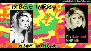 Debbie Harry - In Love With Love (The Extended MHP Mix)
