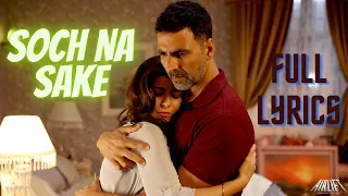 Soch Na Sake FULL Lyrical SONG | AIRLIFT | Akshay Kumar, Nimrat Kaur | Arijit Singh, Tulsi Kumar