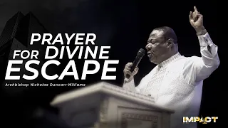 Prayer For Divine Escape | Archbishop Duncan-Williams | Impact 2022