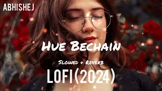 #lofimusic ❤|| Hue Bechain🎵| MindFresh Lofi Song 😍I| Slowed &🎶 Reverb ] ||Yaseer Desai||#lofi📻