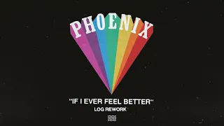 Phoenix - If I Ever Feel Better (LOG Rework)