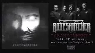 Bodysnatcher - Abandonment (Full EP Stream)