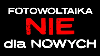 Fotowoltaika na nowych zasadach NIE MA ŻADNEGO SENSU !!!