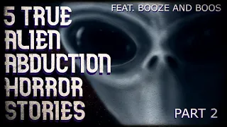 5 true possible alien encounter/abduction horror stories (feat. Booze and Boos)