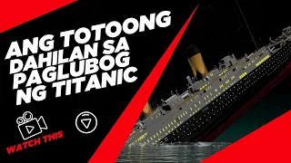 Ang Totoong Dahilan ng Paglubog ng Titanic (TAGALOG)