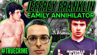 TRUE CRIME Jeffrey Franklin FAMILY ANNIHILATOR Huntsville Alabama