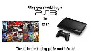 why you should buy a Ps3 in 2024: the ultimate guide.