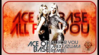 Ace Of Base - All For You (Mextazuma Remix)