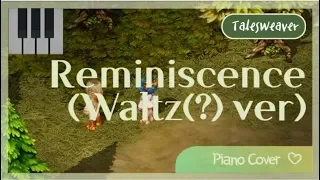 테일즈위버 Talesweaver OST ~Reminiscence(Waltz(?) ver) | piano cover 피아노 커버