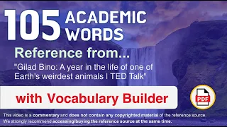 105 Academic Words Ref from "Gilad Bino: A year in the life of one of Earth's weirdest animals, TED"