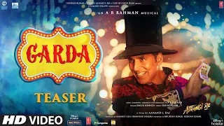 Atrangi Re: Garda (Teaser)|@ARRahman|Akshay K,Sara A K,Dhanush,Daler M|Aanand L Rai, Bhushan K