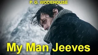 My Man Jeeves   by   P. G. WODEHOUSE (1881 - 1975)  by Humorous Fiction Audiobooks