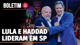 Boletim 247 - Lula e Haddad lideram em SP