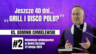 ks. Dominik Chmielewski - Jeszcze 40 dni 👩‍🎤🌭 „GRILL i DISCO POLO”❓#2 - Nowa Sarzyna