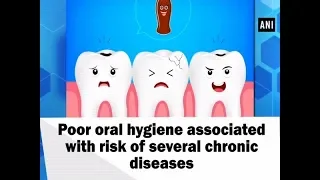 Poor oral hygiene associated with risk of several chronic diseases