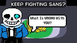 What Happens If You Keep Fighting Sans?