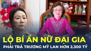 LỘ BÍ ẨN nữ đại gia khét tiếng phải trả cho Trương Mỹ Lan hơn 2.300 TỶ ĐỒNG | CafeLand