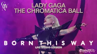 Lady Gaga - Born This Way (Live Studio Version) [Chromatica Ball]