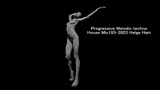 Progressive Melodic techno House Mix193 2023 Helge Hart