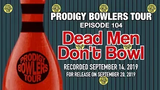 PRODIGY BOWLERS TOUR -- 09-14-2019 -- Dead Men Don't Bowl