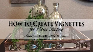 How to Create Vignettes and Tablescapes for Home Staging