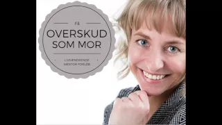 Drømmer du om mere OVERSKUD som mor og om at finde GLÆDEN i familielivet?