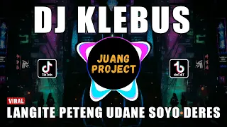 DJ KLEBUS VIRAL TIKTOK TERBARU 2022 | DJ LANGITE PETENG UDANE SOYO DERES