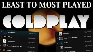 All COLDPLAY Songs LEAST TO MOST PLAYS [2022]