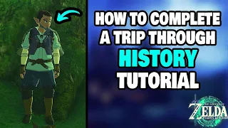 How To Complete A Trip Through History in Zelda Tears of The Kingdom (STEP-BY-STEP)