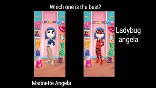 Which one is the best? Marinette angela or ladybug angela?