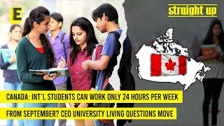 Canada: Int’l students can work 24 hours per week from September? CEO University Living decries move