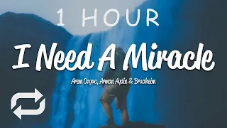 [1 HOUR 🕐 ] Arem Ozguc, Arman Aydin, Braaheim - I Need A Miracle (Lyrics)