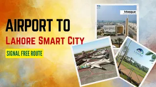 Lahore Airport to Lahore Smart City signal free route distance 31Km-20Min #airport #lahoresmartcity