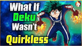 What If Deku Wasn't Quirkless| Completed| My Hero Academia What If