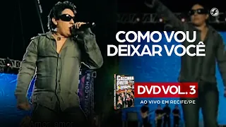Calcinha Preta - Como Vou Deixar Você #AoVivoEmRecife DVD Vol. 3